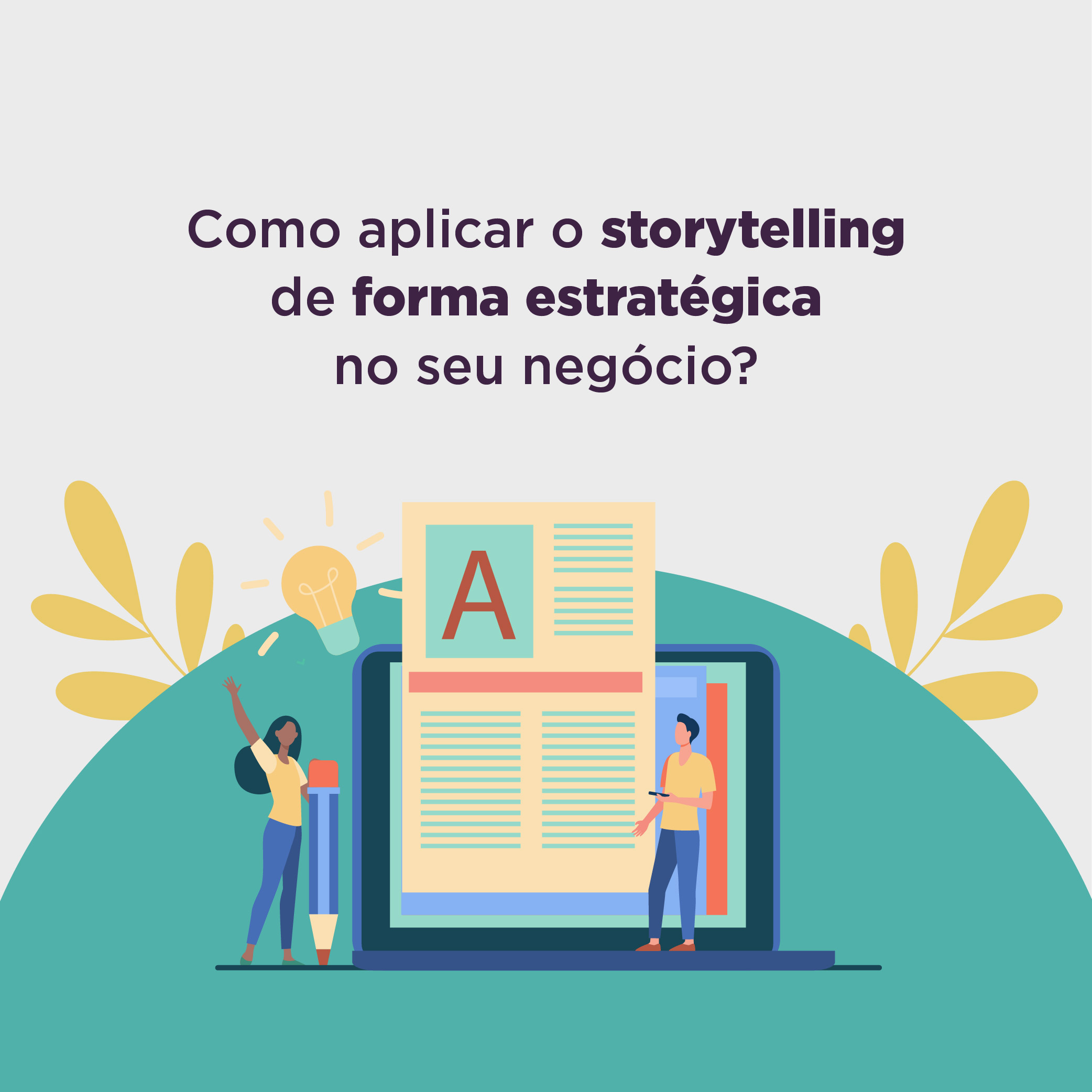 Read more about the article Storytelling para negócios: entenda como essa ferramenta é valiosa para sua empresa