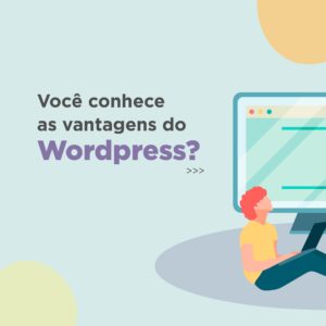 Read more about the article WordPress: tudo sobre essa plataforma que pode ser aliada da sua empresa