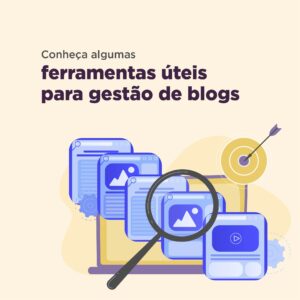 Read more about the article Gestão de blogs: conheça algumas ferramentas úteis para sua empresa