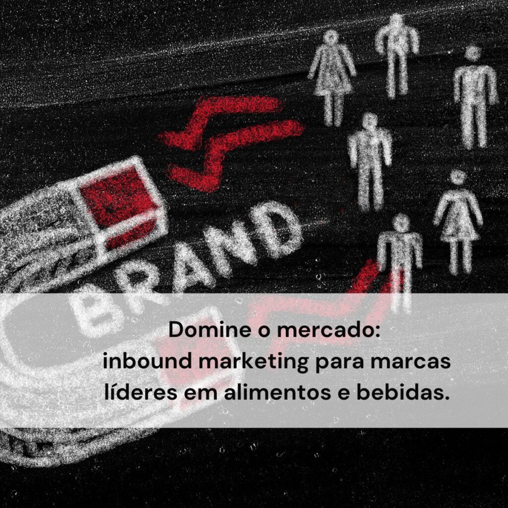 Inbound marketing aplicado ao setor de alimentos e bebidas