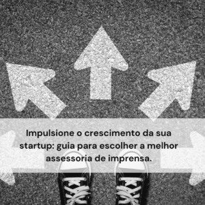 Como escolher a melhor assessoria de imprensa para sua startup
