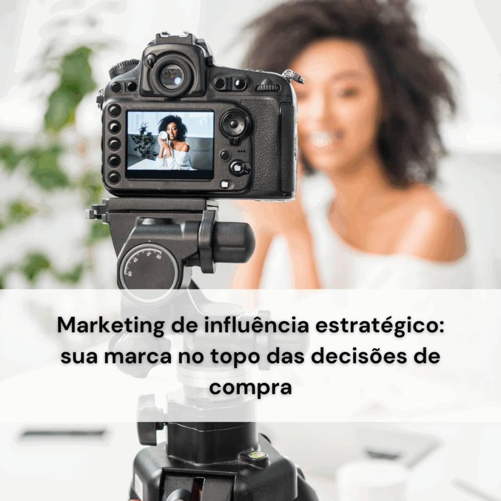 Como utilizar marketing de influência para promover a sua marca