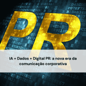 Assessoria de imprensa em 2025 como integrar IA, dados e Digital PR para fortalecer a reputação corporativa