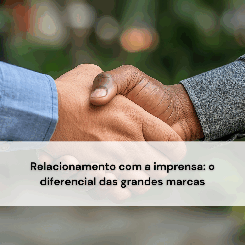 Relacionamento com a imprensa: como transformar conexões em valor estratégico para as marcas